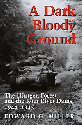 A Dark and Bloody Ground: The Hurtgen Forest and the Roer River Dams, 1944-1945 