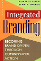 Integrated Branding: Becoming Brand-Driven Through Companywide Action 